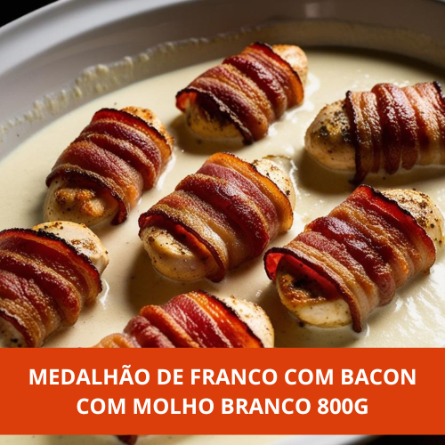Medalhão de Frango com Bacon ao Molho Branco 800g